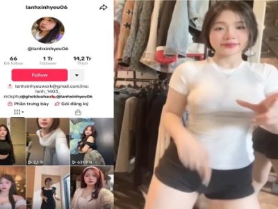 Clip sex Lanxinhyeu tiktoker cực múp địt nhau